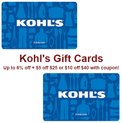 Kohl’s Gift Cards : Up to 6% off + $5 off $25 or $10 off $40 or more ...